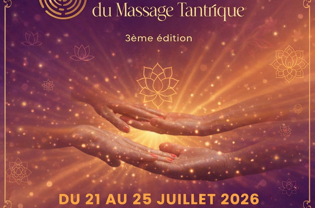 Prochain Festival de L&rsquo;Association Massage Tantrique : du 21 au 25 juillet 2026